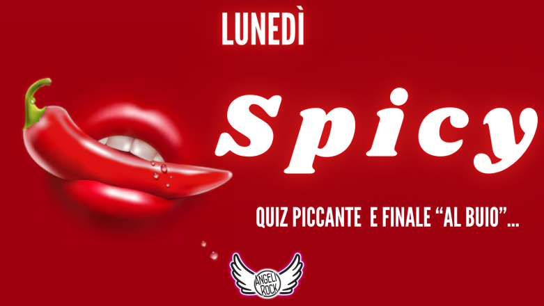 Lunedì serata spicy, con quiz, animazione e molto altro!